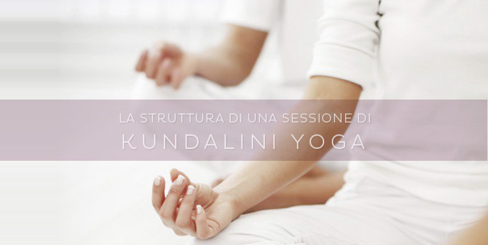 Com'è strutturata una lezione di Kundalini Yoga?