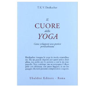 Il Cuore dello Yoga – T. K. V. Desikachar