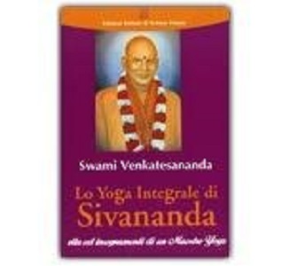Lo Yoga Integrale di Sivananda – Swami Venkatesananda