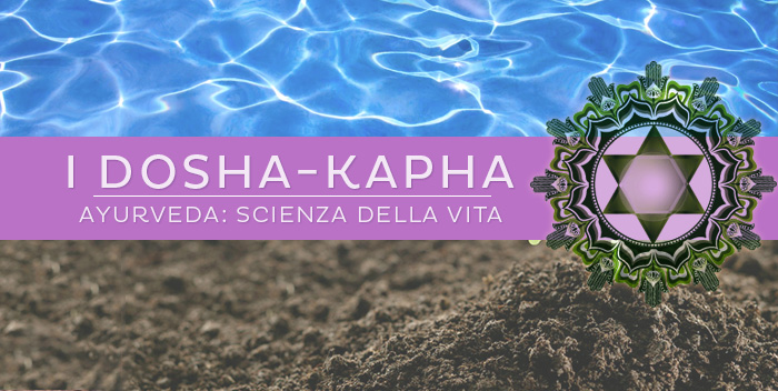 Cosa sono i Dosha? – Kapha