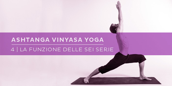 Le sei Serie dell’Ashtanga Vinyasa Yoga
