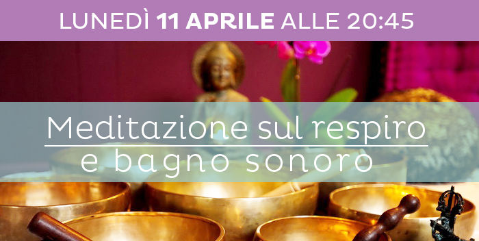 11 Aprile: Meditazione sul Respiro e Bagno Sonoro a Cesena