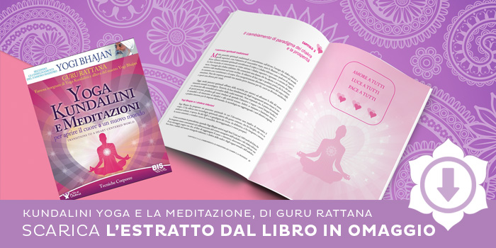 Un estratto gratuito dal libro "Kundalini Yoga e La Meditazione" di Guru Rattana, Bis Edizioni