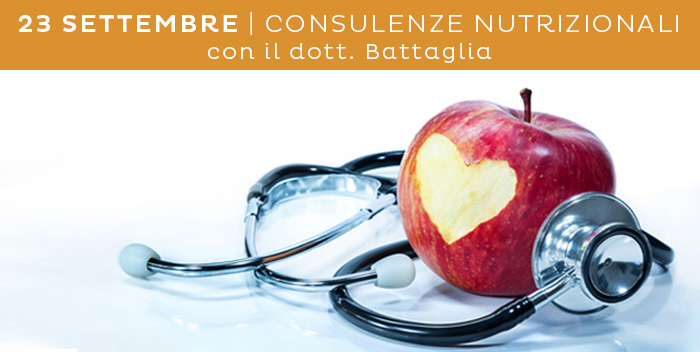 23 settembre: Consulenze Nutrizionali con il dott. Battaglia