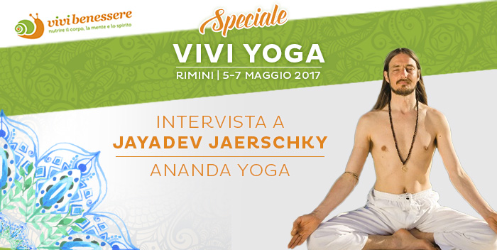 Ananda Yoga: luce, amore e forza positiva. Intervista con Jayadev Jaerschky