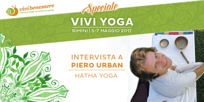Lo yoga come terapia, per accudirsi e stare meglio: intervista a Piero Urban