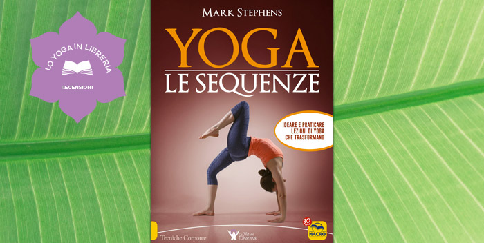 Yoga. Le Sequenze, di Mark Stephens – recensione