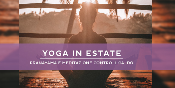 Fare yoga quando è caldo: consigli per una pratica alternativa in estate